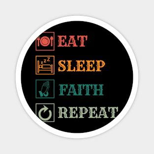 Eat Sleep Faith repeat Magnet